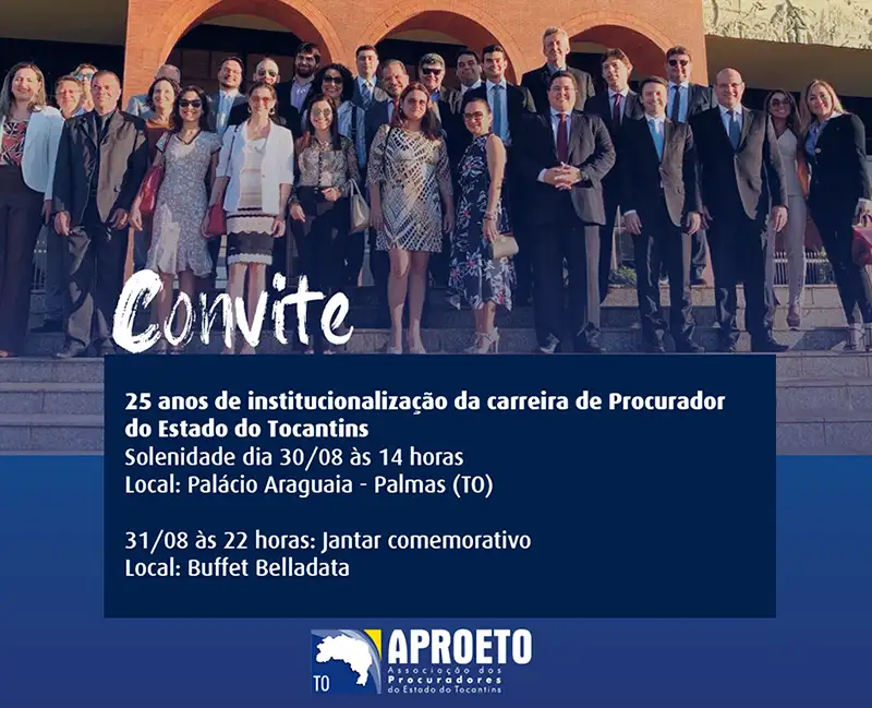 25 anos de institucionalização da carreira de Procurador do Estado do TocantinsÉ com muita satisfação que a APROETO convida todos
